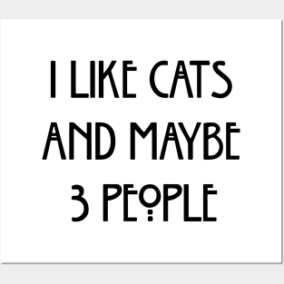 I Like Cats And Maybe 3 People Posters and Art